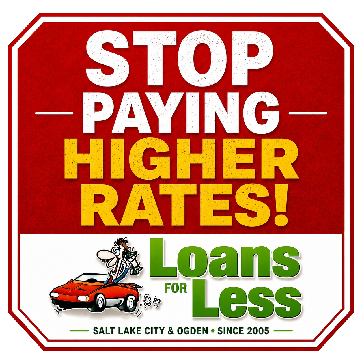 Stop paying higher rates — Loans For Less, Salt Lake City and Ogden, since 2005